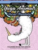 Yoga Animals in Floral Mandala Coloring Book For Adults Relaxation And Mindfulness Design, Unicorn, Puppy Dog, Fox, Rabbit and More in Yoga Practice in Garden Floral Mandala Patterns