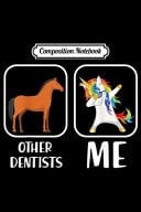 Composition Notebook Other Dentists and Me Funny Dabbing Unicorn Dentist Journal/Notebook Blank Lined Ruled 6x9 100 Pages