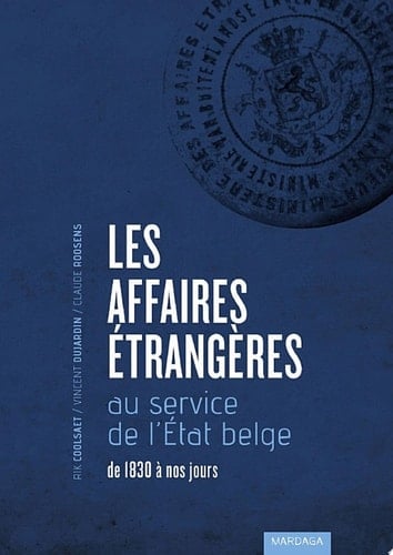 Les Affaires étrangères au service de l'État belge De 1830 à nos jours