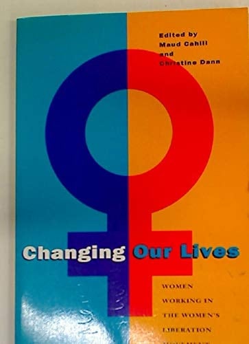 Changing our lives: Women working in the Women's Liberation Movement, 1970-1990