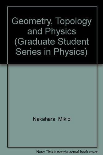 Geometry, Topology and Physics (Graduate Student Series in Physics)