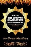South: the Story of Shackleton's 1914-1917 Expedition By Sir Ernest Shackleton - Illustrated