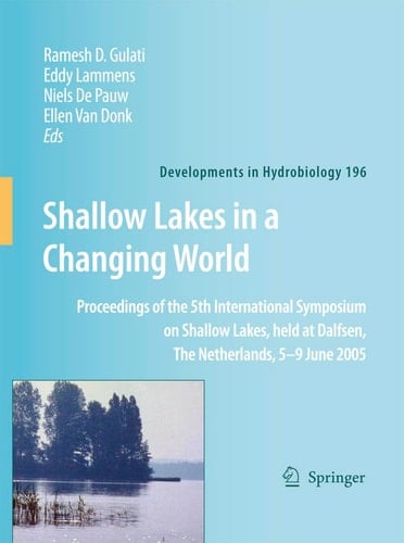 Shallow Lakes in a Changing World Proceedings of the 5th International Symposium on Shallow Lakes, held at Dalfsen, The Netherlands, 5-9 June 2005