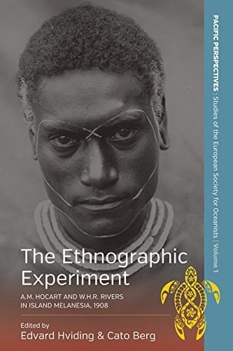 The Ethnographic Experiment A.M. Hocart and W.H.R. Rivers in Island Melanesia, 1908