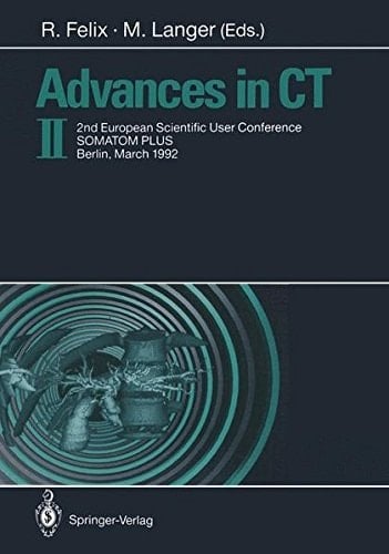 Advances in CT II 2nd European Scientific User Conference SOMATOM PLUS, Berlin, March 1992