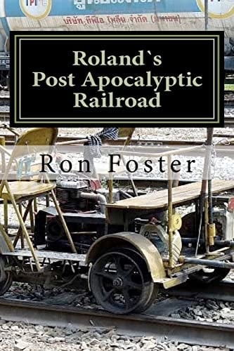 Roland`s Post Apocalyptic Railroad