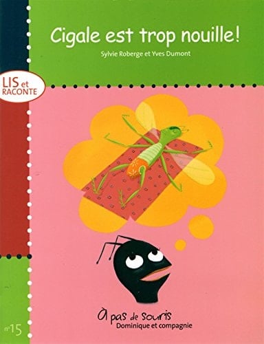 Cigale est trop nouille!