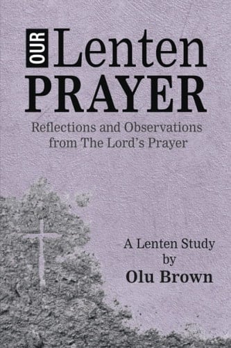 Our Lenten Prayer Reflections and Observations from the Lord's Prayer