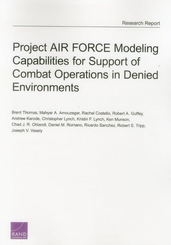 Project AIR FORCE Modeling Capabilities for Support of Combat Operations in Denied Environments