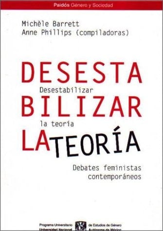 Desestabilizar la teoría debates feministas contemporáneos