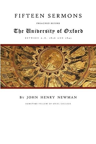 Fifteen Sermons Preached Before the University of Oxford Between A. D. 1826 And 1843