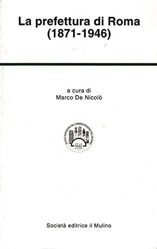 La Prefettura di Roma (1871-1946) (Temi e discussioni) (Italian Edition)