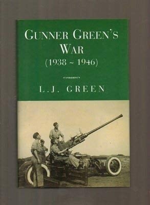 Gunner Green's War (1938-1946)