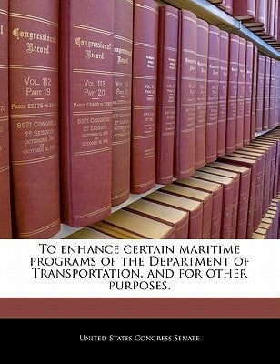 To enhance certain maritime programs of the Department of Transportation, and for other purposes.