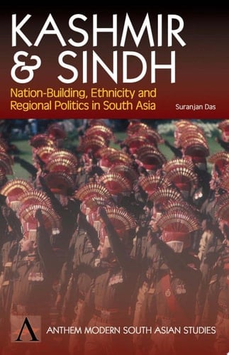 Kashmir and Sindh Nation-building, Ethnicity and Regional Politics in South Asia