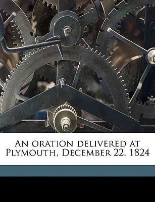 An oration delivered at Plymouth, December 22, 1824
