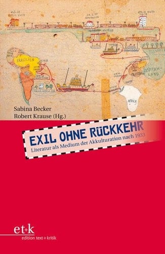Exil ohne Rückkehr Literatur als Medium der Akkulturation nach 1933