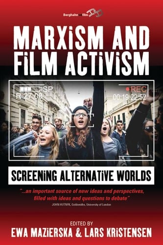 Marxism and Film Activism Screening Alternative Worlds