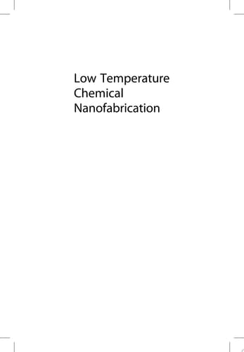 Low Temperature Chemical Nanofabrication Recent Progress, Challenges and Emerging Technologies