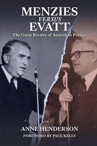 Menzies Versus Evatt The Great Rivalry of Australian Politics