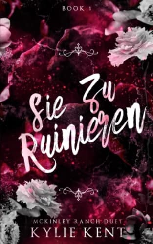 Sie Zu Ruinieren McKinley Ranch Duett Buch 1