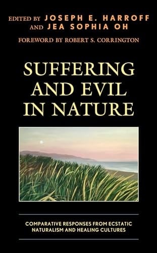 Suffering and Evil in Nature Comparative Responses from Ecstatic Naturalism and Healing Cultures