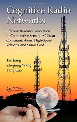 Cognitive Radio Networks Efficient Resource Allocation in Cooperative Sensing, Cellular Communications, High-Speed Vehicles, and Smart Grid