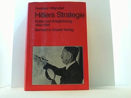 Hitlers Strategie Politik und Kriegführung, 1940-1941