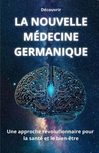 Découvrir LA NOUVELLE MÉDECINE GERMANIQUE: Une approche révolutionnaire pour la santé et le bien-être (Spanish Edition)