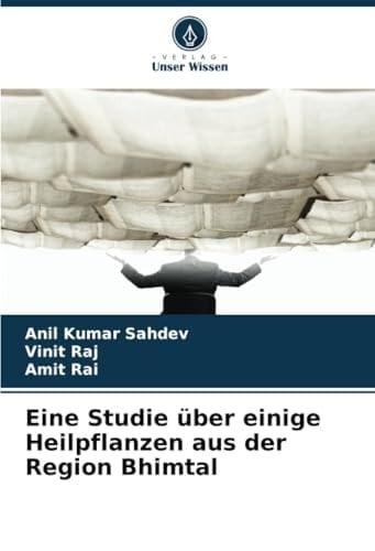 Eine Studie über einige Heilpflanzen aus der Region Bhimtal (German Edition)