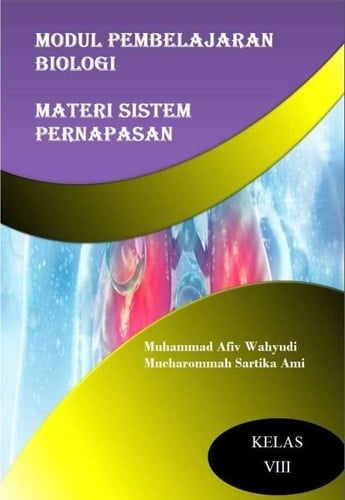 Modul pembelajaran biologi berbasis model pembelajaran interaktif : materi sistem pernapasan pada manusia untuk peserta didik smp/mts/sederajat kelas VIII