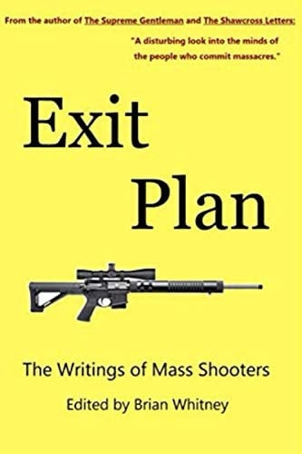 Exit Plan The Writings of Mass Shooters