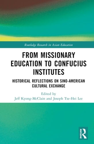 From Missionary Education to Confucius Institutes Historical Reflections on Sino-American Cultural Exchange