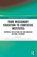 From Missionary Education to Confucius Institutes Historical Reflections on Sino-American Cultural Exchange