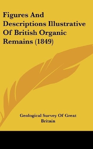 Figures and Descriptions Illustrative of British Organic Remains (1849)