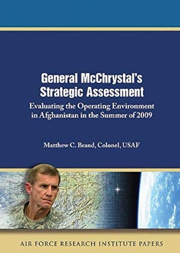 General McChrystal’s Strategic Assessment: Evaluating the Operating Environment in Afghanistan in the Summer of 2009