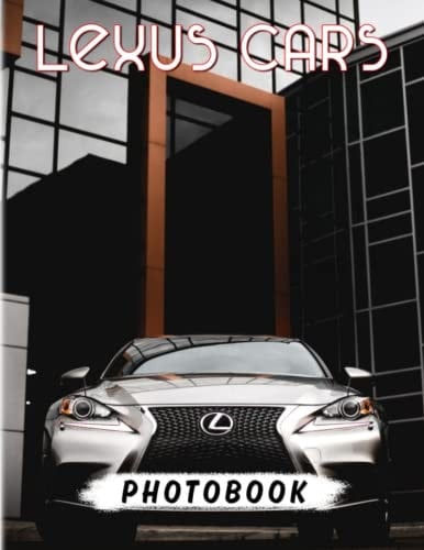 Lєхus Cars Photobook: Explore The Luxury And Modern Of This Car Brand With 40 Awesome Photos Inside | Gifts For Fans Of All Ages On Special Days