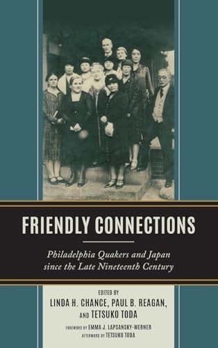 Friendly Connections Philadelphia Quakers and Japan Since the Late Nineteenth Century