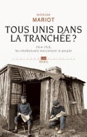 Tous unis dans la tranchée?. 1914-1918, les intellectuels rencontrent le peuple 1914-1918, les intellectuels rencontrent le peuple