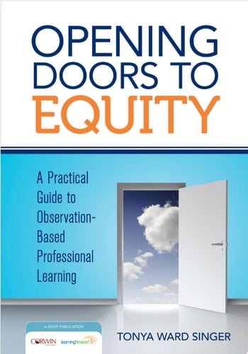 Opening Doors to Equity A Practical Guide to Observation-Based Professional Learning