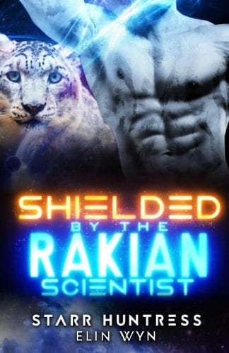 Shielded by the Rakian Scientist: A Sci-Fi Shifter Romance (Rakian Warrior Mates)