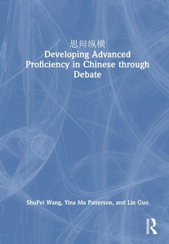  Developing Advanced Proficiency in Chinese Through Debate
