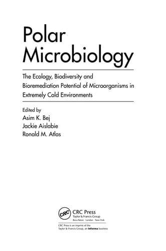 Polar Microbiology The Ecology, Biodiversity and Bioremediation Potential of Microorganisms in Extremely Cold Environments