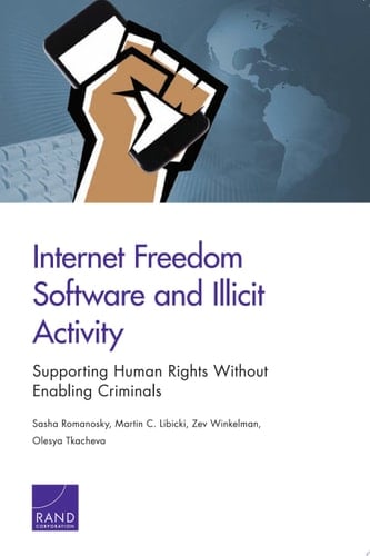 Internet Freedom Software and Illicit Activity Supporting Human Rights Without Enabling Criminals