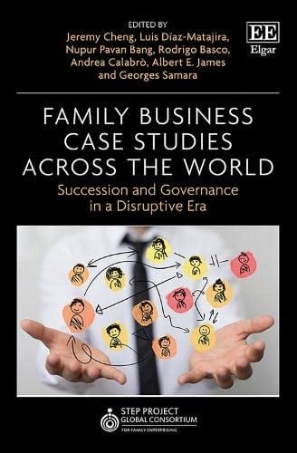 Family Business Case Studies Across the World Succession and Governance in a Disruptive Era