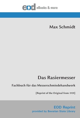 Das Rasiermesser: Fachbuch für das Messerschmiedehandwerk [Reprint of the Original from 1939] (German Edition)
