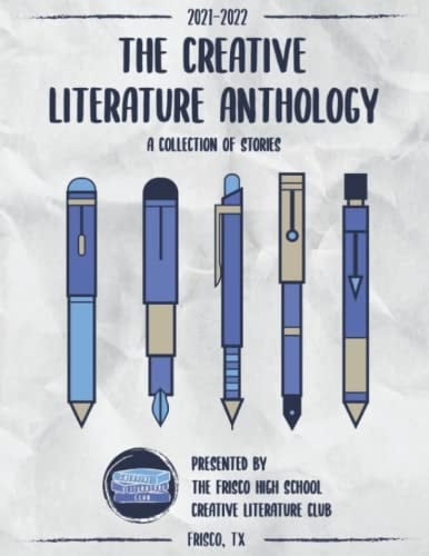 The Creative Literature Anthology: A collection of stories & poems from Frisco High School students