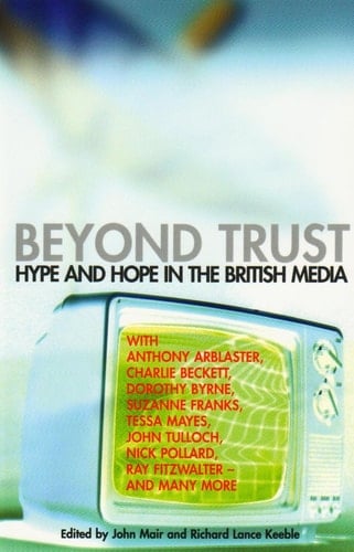 Beyond Trust Hype and Hope in the British Media