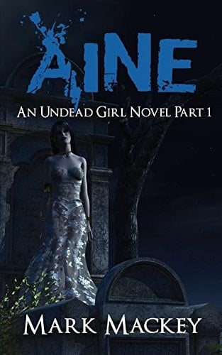 Aine An Undead Girl Novel Part 1