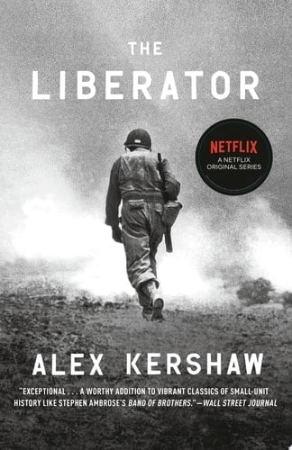 The Liberator One World War II Soldier's 500-Day Odyssey from the Beaches of Sicily to the Gates of Dachau